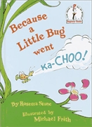 Because A Little Bug Went K--Choo